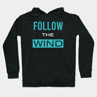 Follow the Wind Hoodie